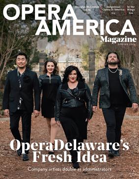 On the Cover: OperaDelaware’s company artists, from left: baritone Gerard Moon, soprano Emily Margevich, soprano Toni Marie Palmertree, and tenor Dane Suarez (photo: Meghan Newberry)